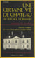 Une certaine vie de château au bocage normand - Témoignage d'un agriculteur, dans les coulisses de l'entre-deux-guerres au pays rhénan, les événements les faits, les documents, 1939-1945