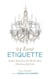 24 Karat Etiquette - Golden Rules from the World's Most Glamorous Zip C