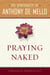 Praying Naked - The Spirituality of Anthony de Mello