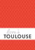 Love à Toulouse - Un guide « feel good »