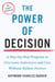 The Power of Decision - A Step-by-Step Program to Overcome Indecision and Live Without Failure Forever
