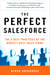 The Perfect SalesForce - The 6 Best Practices of the World's Best Sales Teams