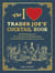 The I Love Trader Joe's® Cocktail Book - 52 Drink Recipes for Every Occasion Using Ingredients from the World's Greatest Grocery Store