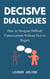 Decisive Dialogues: How to Navigate Difficult Conversations Without Fear or Regret