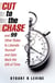 Cut to the Chase - and 99 Other Rules to Liberate Yourself and Gain Back the Gift of Time