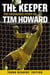The Keeper: The Unguarded Story of Tim Howard Young Readers' Edition