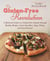 The Gluten-Free Revolution - A Balanced Guide to a Gluten-Free Lifestyle through Healthy Recipes, Green Smoothies, Yoga, Pilates, and Easy Desserts!