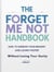 The Forget Me Not Handbook: How to Improve Your Memory and Learn Faster