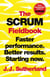 The Scrum Fieldbook - Faster performance. Better results. Starting now.