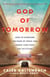 God of Tomorrow - How to Overcome the Fears of Today and Renew Your Hope for the Future