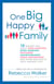 One Big Happy Family - 18 Writers Talk About Open Adoption, Mixed Marriage, Polyamory, Househusbandry, Single Motherhood, and Other Realities of Truly Modern Love