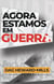Agora estamos em Guerra