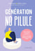 Génération No Pilule