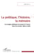 La politique, l'histoire, la mémoire - Les usages politiques du passé en France dans les années 1990 et 2000