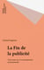 La Fin de la publicité - Trois essais sur la communication institutionnelle
