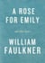 A Rose for Emily and Other Stories - A Rose for Emily; The Hound; Turn About; That Evening Sun; Dry September; Delta Autumn; Barn Burning; An Odor of Verbena