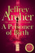 A Prisoner of Birth - The Compulsive And Gripping Thriller From International Bestselling Author Jeffrey Archer