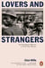 Lovers and Strangers - An Immigrant History of Post-War Britain