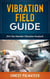 Vibration Field Guide (For the Newbie Vibration Analyst)