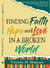 Finding Faith Hope and Love in a Broken World