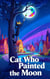 Cat Who Painted the Moon