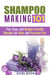 Shampoo Making 101: Fun, Easy, and Budget-Friendly Recipes for Gifts and Personal Use - DIY Beauty Products & Hair Care