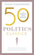 50 Politics Classics - Your shortcut to the most important ideas on freedom, equality, and power