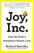 Joy, Inc. - How We Built a Workplace People Love