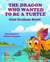 The Dragons Who Wanted to Be a Turtle