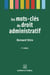 Les mots-clés du droit administratif 2ed