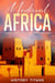 Medieval Africa: The Rich Kingdoms and Empires of Africa’s Middle Ages