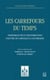 Les carrefours du temps. Temporalités et histoire dans l’œuvre de Cornelius Castoriadis