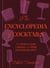 The Encyclopedia of Cocktails - The People, Bars & Drinks, with More Than 100 Recipes