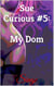 Sue Curious #5: My Dom - Sue Curious, #5