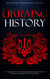 Ukraine History: A Comprehensive Look at Ukraine's Rich & Complex History of Empires, Nationalism, War & Political Strife
