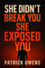 She Didn’t Break You —  She Exposed You