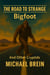 The Road to Strange: Bigfoot And Other Cryptids