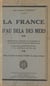 La France d'au-delà des mers - Considérations générales sur l'expansion et le rayonnement de la France au-delà des mers. L'expansion coloniale de la France et les problèmes qu'elle pose