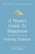 A Monk's Guide to Happiness - Meditation in the 21st century