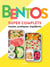 Bentos super complets - Faciles, pratiques, équilibrés