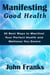 Manifesting Good Health: 30 Best Ways to Manifest Your Perfect Health and Wellness You Desire