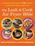 The Look and Cook Air Fryer Bible - 125 Everyday Recipes with 700+ Photos to Help Get It Right Every Time
