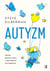 Autyzm. Historia geniuszu natury i róznorodnosci neurologicznej