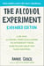 The Alcohol Experiment: Expanded Edition - A 30-Day, Alcohol-Free Challenge To Interrupt Your Habits and Help You Take Control