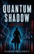 Quantum Shadow - The Quantum Saga, #1