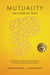 Mutuality-the Future of Trust: The Executive's Handbook, Enabling Mutuality to Cognitively Transform Organisations
