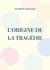 L'Origine de la Tragédie - La Naissance de la Tragédie