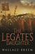 The Legate's Daughter - From the author of the classic bestseller, Eagle in the Snow