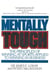 Mentally Tough - The Principles of Winning at Sports Applied to Winning in Business