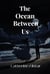 The Ocean Between Us - romance, #1